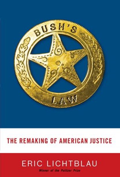 Bush's Law, Eric Lichtblau - Ebook - 9780307377739