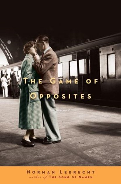 The Game of Opposites, Norman Lebrecht - Ebook - 9780307378330