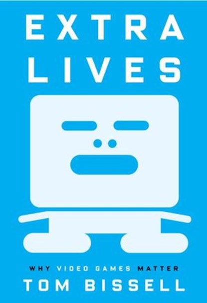 Extra Lives, Tom Bissell - Ebook - 9780307379283