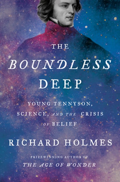 The Boundless Deep: Young Tennyson, Science and the Crisis of Belief, Richard Holmes - Gebonden - 9780307379672