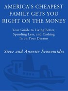 America's Cheapest Family Gets You Right on the Money | Steve Economides ; Annette Economides | 
