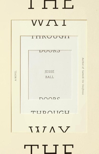 The Way Through Doors, Jesse Ball - Paperback - 9780307387462
