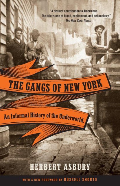 The Gangs of New York, Herbert Asbury - Paperback - 9780307388988