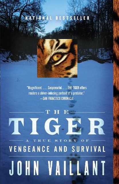 The Tiger: A True Story of Vengeance and Survival, John Vaillant - Paperback - 9780307389046