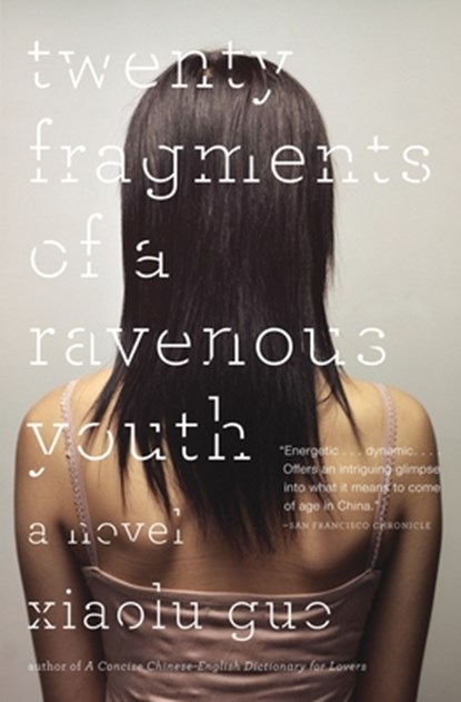 Twenty Fragments of a Ravenous Youth, Xiaolu Guo - Paperback - 9780307389381