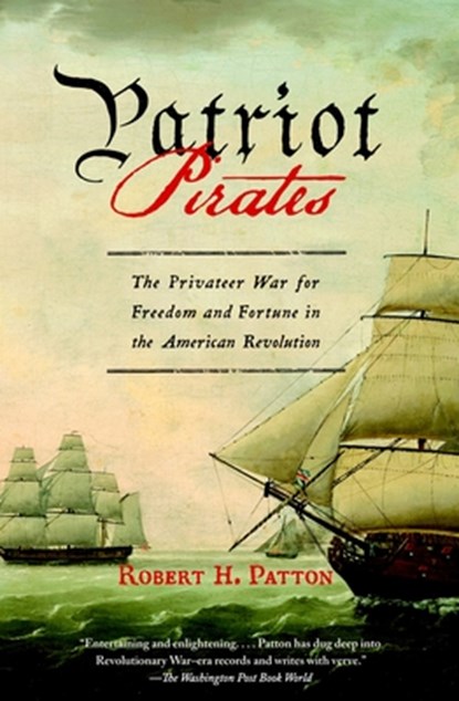PATRIOT PIRATES, Robert H. Patton - Paperback - 9780307390554