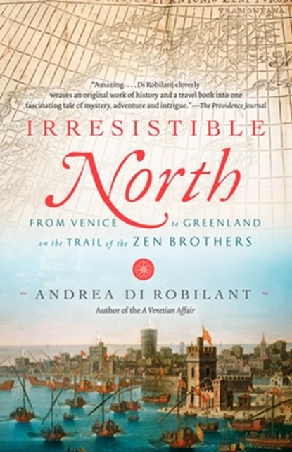 Irresistible North, Andrea Di Robilant - Paperback - 9780307390660