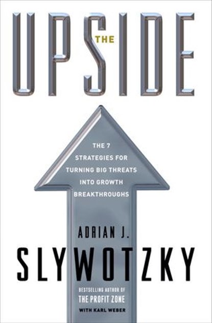 The Upside, Adrian J. Slywotzky ; Karl Weber - Ebook - 9780307394224