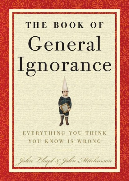 Mitchinson, J: Book of General Ignorance, John Mitchinson ; John Lloyd - Gebonden - 9780307394910