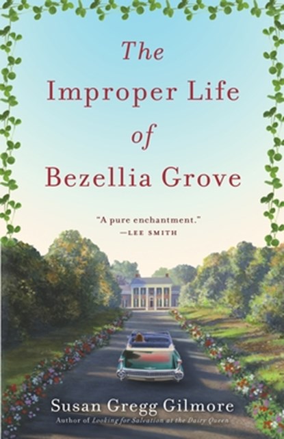 The Improper Life of Bezellia Grove, Susan Gregg Gilmore - Paperback - 9780307395047