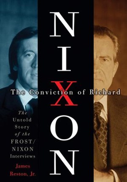 The Conviction of Richard Nixon, James Reston Jr. - Ebook - 9780307405524