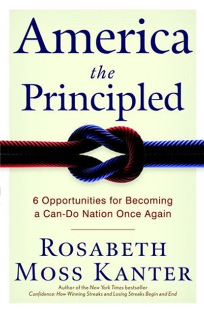 America the Principled, Rosabeth Moss Kanter - Ebook - 9780307405647
