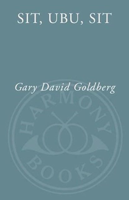 Sit, Ubu, Sit, Gary David Goldberg - Ebook - 9780307407405