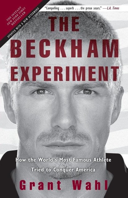 The Beckham Experiment, Grant Wahl - Paperback - 9780307408594