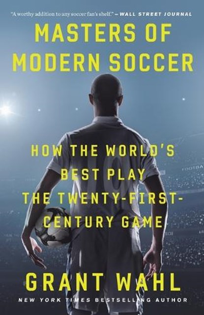 Masters of Modern Soccer, Grant Wahl - Paperback - 9780307408617