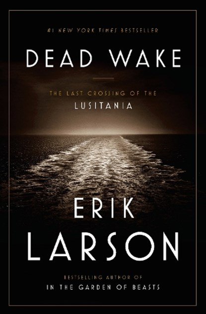 Larson, E: Dead Wake, LARSON,  Erik - Gebonden - 9780307408860