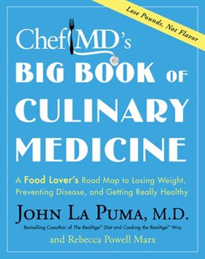 ChefMD's Big Book of Culinary Medicine, John La Puma ; Rebecca Powell Marx - Ebook - 9780307409669
