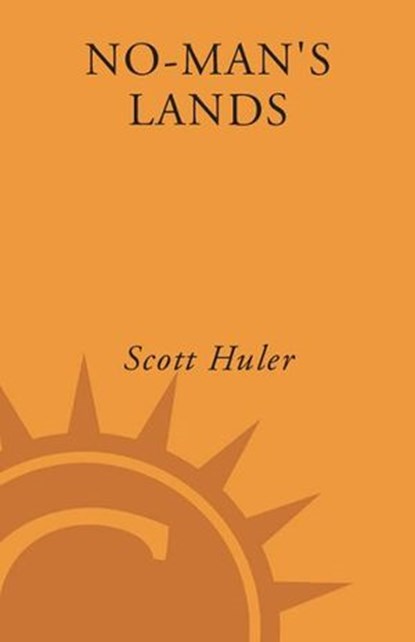 No-Man's Lands, Scott Huler - Ebook - 9780307409782