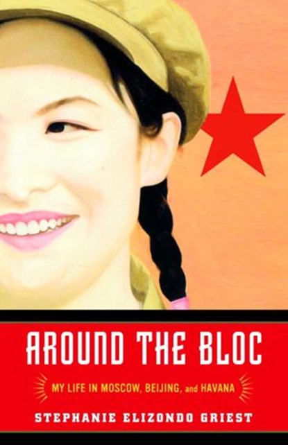 Around the Bloc, Stephanie Elizondo Griest - Ebook - 9780307414618
