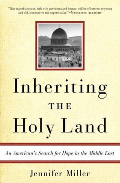 Inheriting the Holy Land, Jennifer Miller - Ebook - 9780307415691