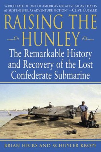 Raising the Hunley, Brian Hicks ; Schuyler Kropf - Ebook - 9780307416483