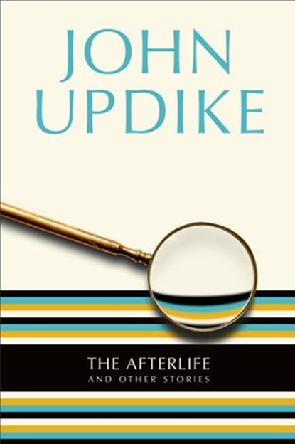 The Afterlife, John Updike - Ebook - 9780307416773