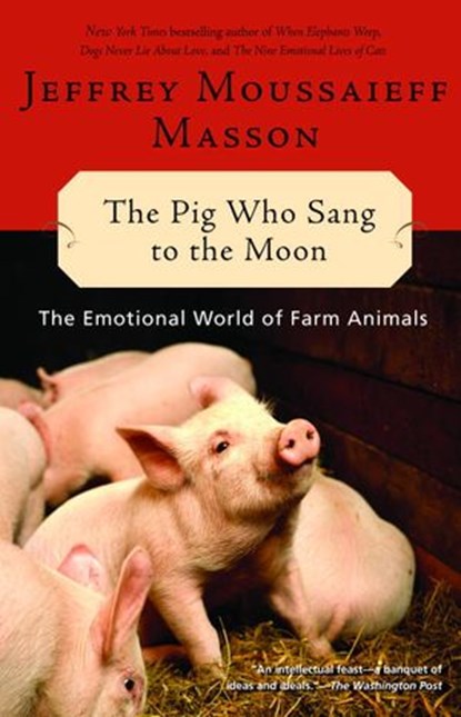 The Pig Who Sang to the Moon, Jeffrey Moussaieff Masson - Ebook - 9780307417299