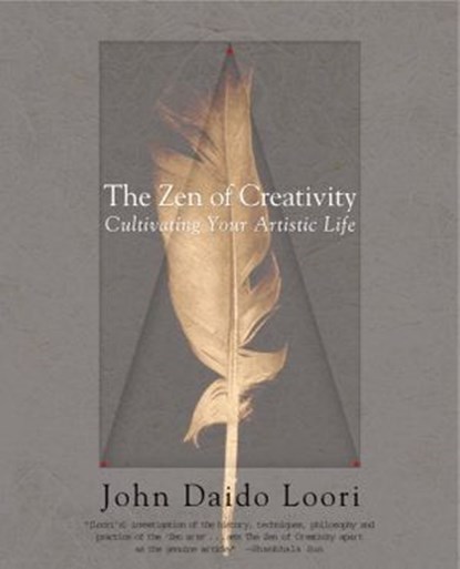 The Zen of Creativity, John Daido Loori - Ebook - 9780307417558