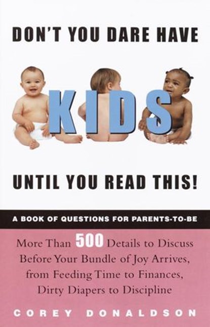 Don't You Dare Have Kids Until You Read This!, Corey Donaldson - Ebook - 9780307420619