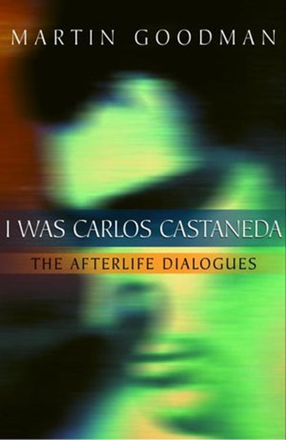 I Was Carlos Castaneda, Martin Goodman - Ebook - 9780307421050