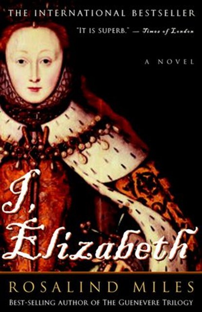 I, Elizabeth, Rosalind Miles - Ebook - 9780307421067