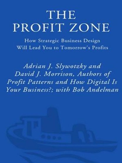 The Profit Zone, Adrian J. Slywotzky ; David J. Morrison ; Bob Andelman - Ebook - 9780307422309