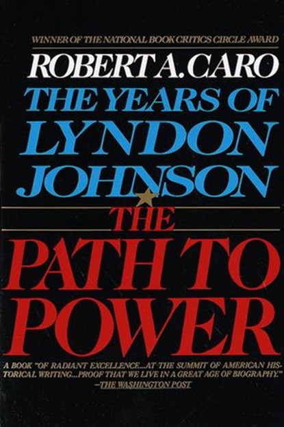 The Path to Power, Robert A. Caro - Ebook - 9780307422576
