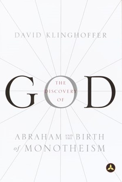 The Discovery of God, David Klinghoffer - Ebook - 9780307423924