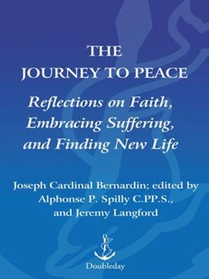 The Journey to Peace, Jeremy Langford ; Cardinal Joseph Bernardin ; Alphonse Spilly C.P.P.S. - Ebook - 9780307423986