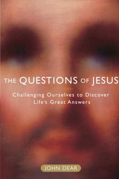 The Questions of Jesus, John Dear - Ebook - 9780307424075