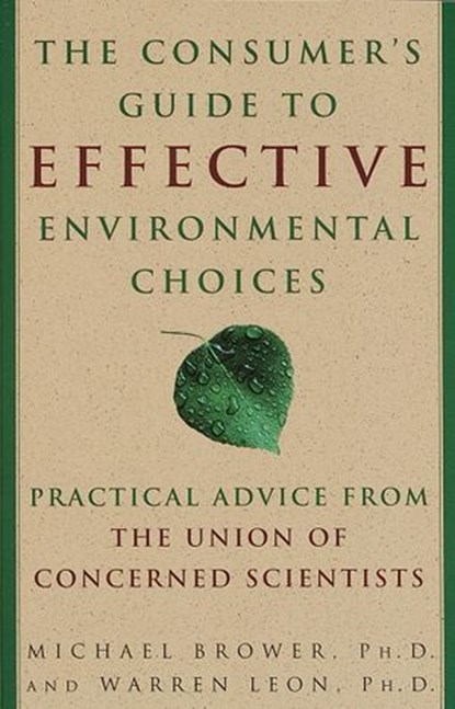 The Consumer's Guide to Effective Environmental Choices, Michael Brower ; Warren Leon - Ebook - 9780307427021