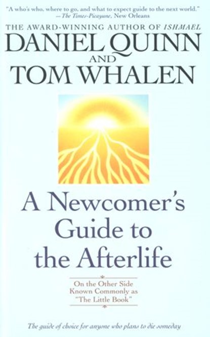 A Newcomer's Guide to the Afterlife, Daniel Quinn - Ebook - 9780307428691