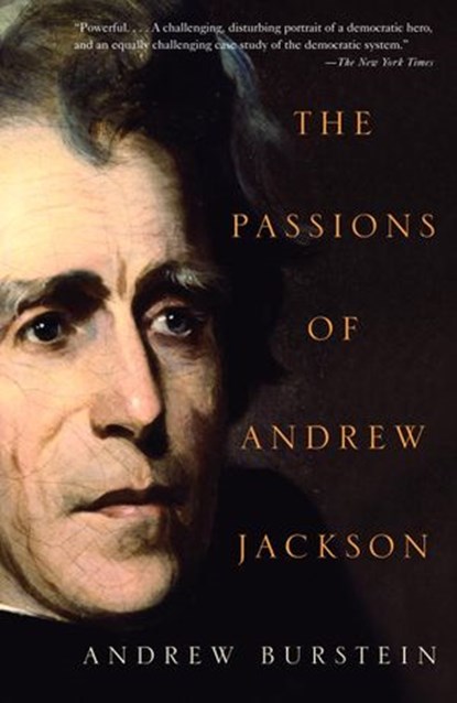 The Passions of Andrew Jackson, Andrew Burstein - Ebook - 9780307429131