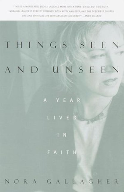 Things Seen and Unseen, Nora Gallagher - Ebook - 9780307429711