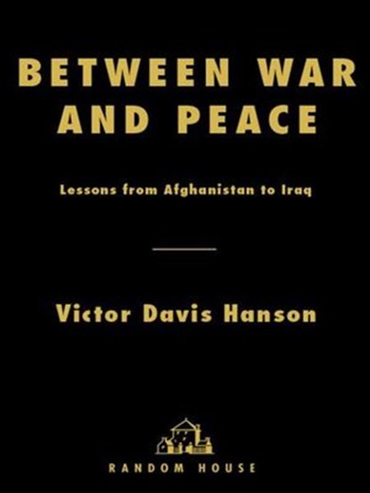 Between War and Peace, Victor Davis Hanson - Ebook - 9780307430694
