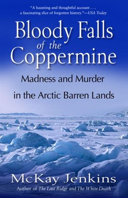 Bloody Falls of the Coppermine, Mckay Jenkins - Ebook - 9780307430724