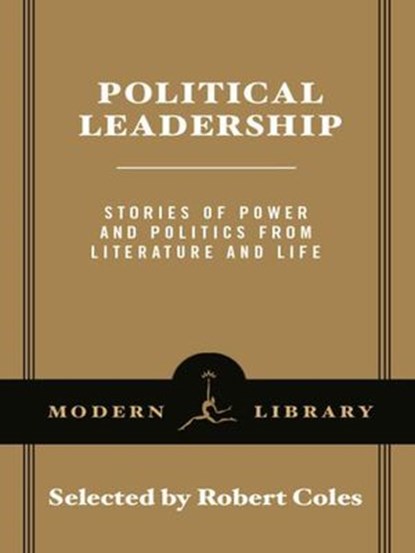 Political Leadership, Robert Coles ; George Eliot ; George Orwell ; Leo Tolstoy ; Anthony Trollope - Ebook - 9780307431622