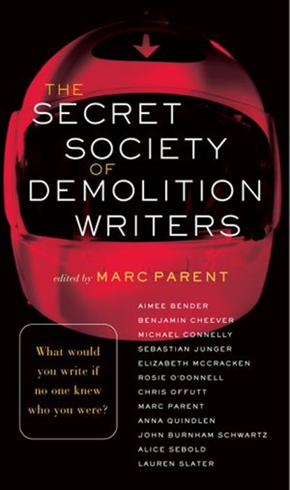 The Secret Society of Demolition Writers, Aimee Bender ; Benjamin Cheever ; Michael Connelly ; Sebastian Junger - Ebook - 9780307432629