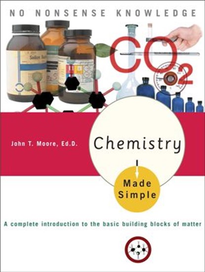Chemistry Made Simple, John T. Moore Ed.D. - Ebook - 9780307433008