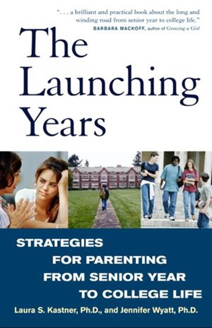 The Launching Years, Laura Kastner ; Jennifer Wyatt - Ebook - 9780307434364