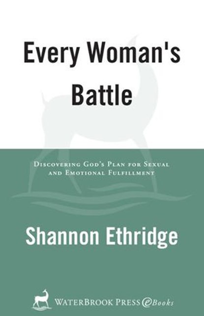Every Woman's Battle, Shannon Ethridge ; Stephen Arterburn - Ebook - 9780307446152