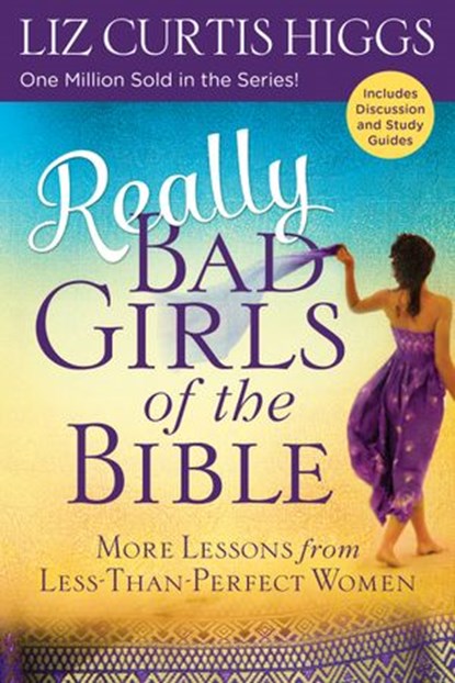 Really Bad Girls of the Bible, Liz Curtis Higgs - Ebook - 9780307446176