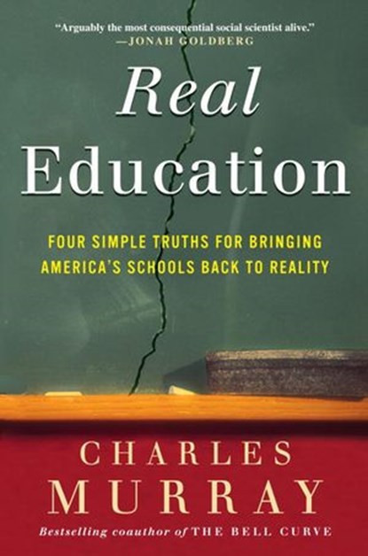 Real Education, Charles Murray - Ebook - 9780307449368