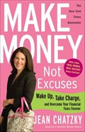 Make Money, Not Excuses | Jean Chatzky | 